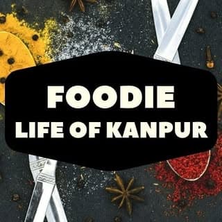 FOODIE LIFE OF KANPUR
