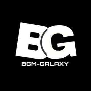 BGM_GALAXY_ || For the best